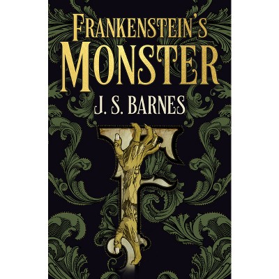 Frankenstein's Monster - by  J S Barnes (Paperback)