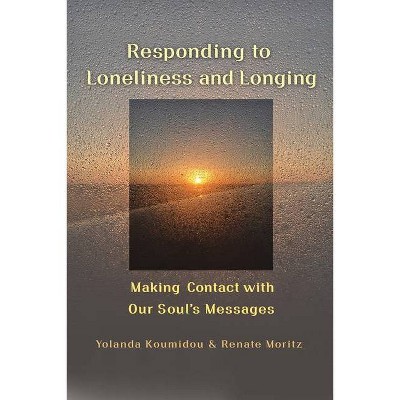 Responding to Loneliness and Longing - by  Yolanda Koumidou & Renate Moritz (Paperback)