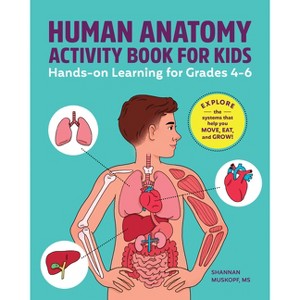 Human Anatomy Activity Book for Kids - by  Shannan Muskopf (Paperback) - 1 of 1