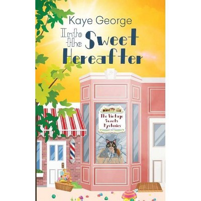 Into the Sweet Hereafter - (Vintage Sweets Mysteries) by  Kaye George (Paperback)