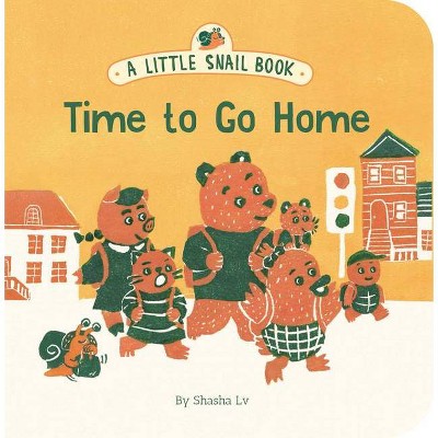 A Little Snail Book: Time to Go Home - by  Shasha LV (Board Book)