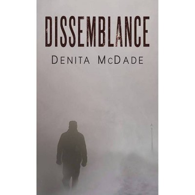 Dissemblance - by  Denita McDade (Paperback)