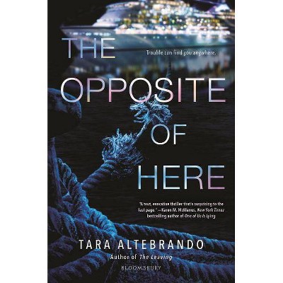 The Opposite of Here - by  Tara Altebrando (Hardcover)