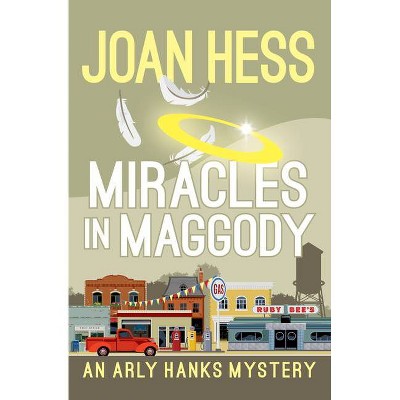 Miracles in Maggody - (Arly Hanks Mysteries) by  Joan Hess (Paperback)