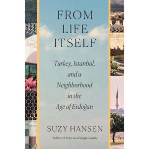 From Life Itself - by  Suzy Hansen (Hardcover) - 1 of 1