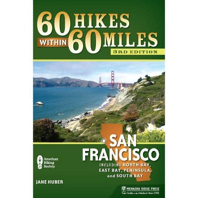 60 Hikes Within 60 Miles: San Francisco - 3rd Edition by  Jane Huber (Hardcover)