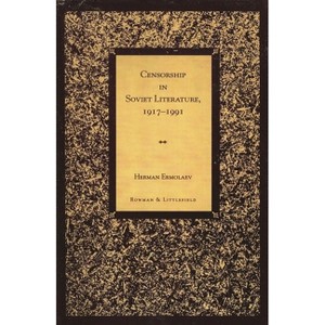 Censorship in Soviet Literature, 1917-1991 - by  Herman Ermolaev (Paperback) - 1 of 1