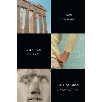 Lunch With Maria -- A Sicillian Odyssey - by  Maria Orlando & Nick Pappas (Paperback)