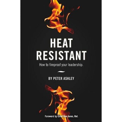 Heat Resistant - by  Peter Ashley (Paperback)