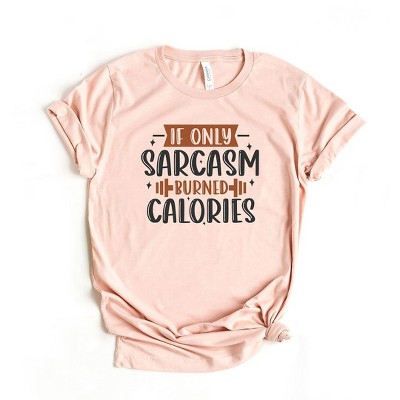 Simply Sage Market Women's If Only Sarcasm Burned Calories Short Sleeve Graphic Tee