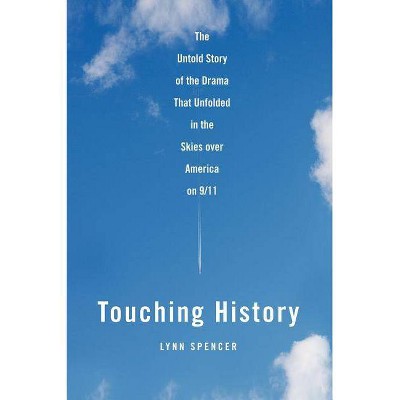 Touching History - by  Lynn Spencer (Paperback)