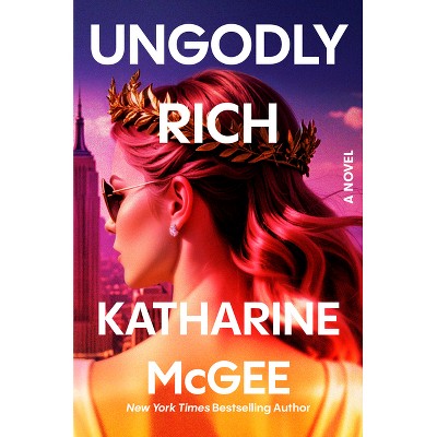 Ungodly Rich - by  Katharine McGee (Hardcover)