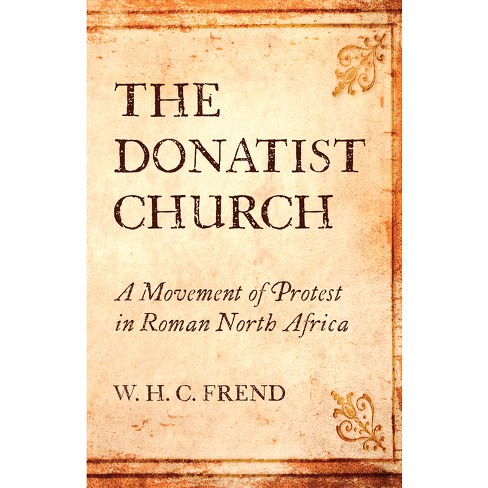 The Donatist Church - by  W H C Frend (Paperback) - image 1 of 1