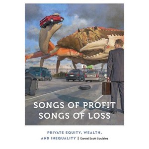 Songs of Profit, Songs of Loss - (Anthropology of Contemporary North America) by  Daniel Scott Souleles (Hardcover) - 1 of 1