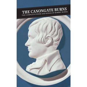Canongate Burns - (Canongate Classics) by  Robert Burns & Andrew Noble & Patrick Scott Hogg (Paperback) - 1 of 1