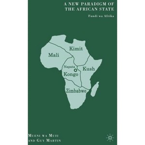 A New Paradigm of the African State - by  M Muiu & G Martin (Hardcover) - 1 of 1
