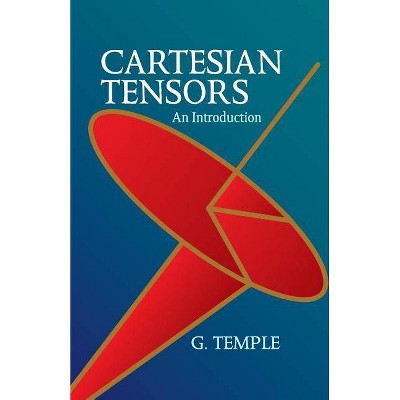 Cartesian Tensors - (Dover Books on Mathematics) by  G Temple (Paperback)