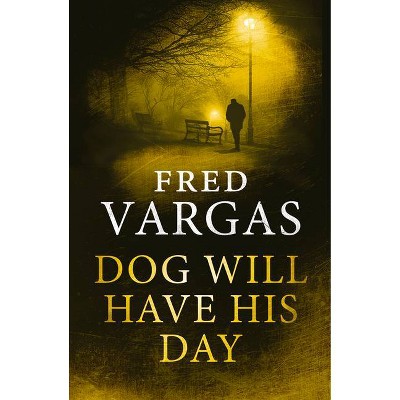 Dog Will Have His Day, 2 - by  Fred Vargas (Paperback)