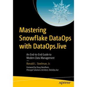 Mastering Snowflake Dataops with Dataops.Live - by  Ronald L Steelman Jr (Paperback) - 1 of 1