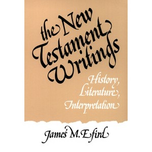 The New Testament Writings - by  James M Efird (Paperback) - 1 of 1