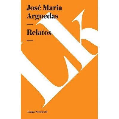 Relatos - by  Jose Maria Arguedas (Paperback)