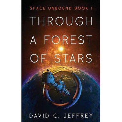 Through a Forest of Stars - (Space Unbound) 2nd Edition by  David C Jeffrey (Paperback)