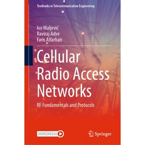 Cellular Radio Access Networks - (Textbooks in Telecommunication Engineering) by  Ivo Maljevic & Faris Alfarhan & Raviraj Adve (Hardcover) - 1 of 1