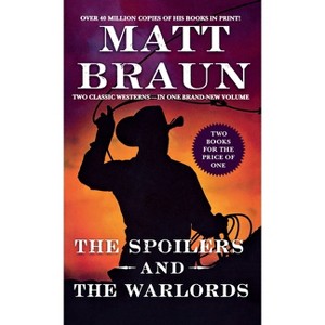 The Spoilers and the Warlords - by  Matt Braun (Paperback) - 1 of 1