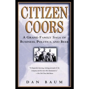 Citizen Coors - by  Dan Baum (Paperback) - 1 of 1