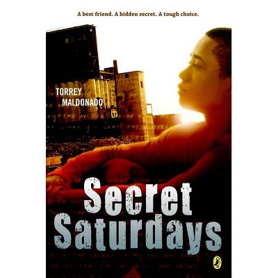 Secret Saturdays - by  Torrey Maldonado (Paperback)