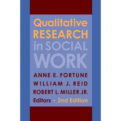 Qualitative Research in Social Work - 2nd Edition by  Anne Fortune & William J Reid & Robert Miller Jr (Paperback)