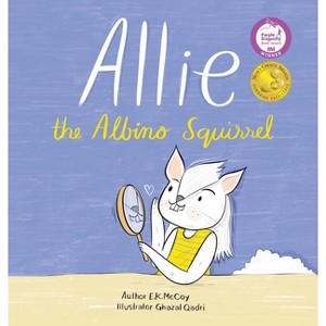 Allie the Albino Squirrel (Mom's Choice Award(R) Gold Medal Recipient) - by  E K McCoy (Hardcover) - 1 of 1