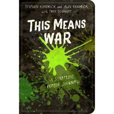 This Means War - by  Stephen Kendrick & Alex Kendrick & Troy Schmidt (Paperback)