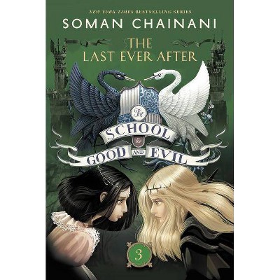 The Last Ever After - (School for Good and Evil) by  Soman Chainani (Paperback)