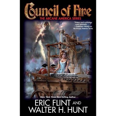 Council of Fire, 2 - (Arcane America) by  Eric Flint & Walter H Hunt (Paperback)