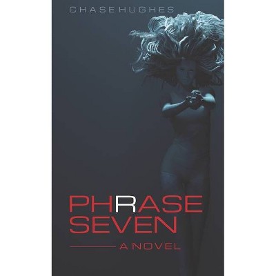 Phrase Seven - by  Chase Hughes (Paperback)