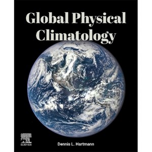 Global Physical Climatology - 3rd Edition by  Dennis L Hartmann (Paperback) - 1 of 1