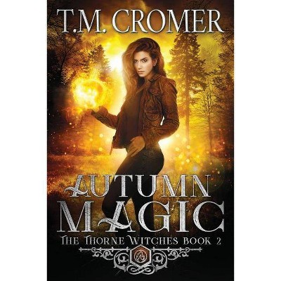 Autumn Magic - by  T M Cromer (Paperback)