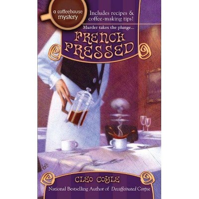 French Pressed - (Coffeehouse Mystery) by  Cleo Coyle (Paperback)