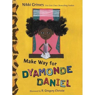 Make Way for Dyamonde Daniel - (Dyamonde Daniel (Hardcover)) by  Nikki Grimes (Hardcover)