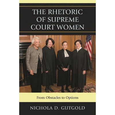 Rhetoric of Supreme Court Women - by  Nichola D Gutgold (Hardcover)
