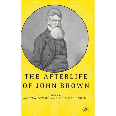 The Afterlife of John Brown - by  E Herrington (Hardcover)