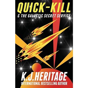 Quick-Kill & The Galactic Secret Service - by  K J Heritage (Paperback) - 1 of 1