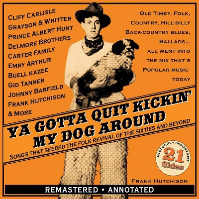 Allen J.M. Smith - Ya Gotta Quit Kickin' My Dog Around: Songs That Seeded the Folk Revival of the Sixties (CD)