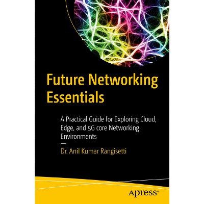 Future Networking Essentials - by  Anil Kumar Rangisetti (Paperback)