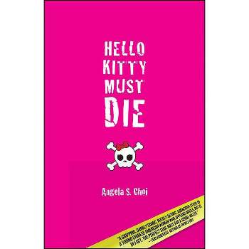 Hello Kitty Must Die - by  Angela S Choi (Paperback)