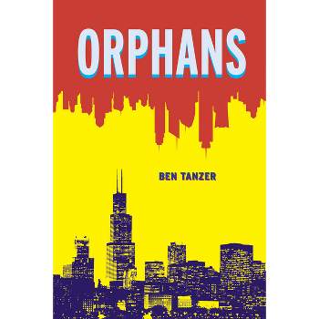 Orphans - (Switchgrass Books) by  Ben Tanzer (Paperback)