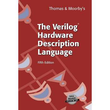 The Verilog(r) Hardware Description Language - 5th Edition by  Donald Thomas & Philip Moorby (Paperback)