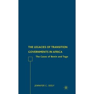 The Legacies of Transition Governments in Africa - by  J Seely (Hardcover) - 1 of 1