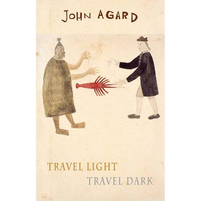 Travel Light, Travel Dark - by  John Agard (Paperback)